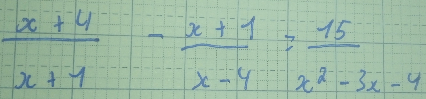  (x+4)/x+1 - (x+1)/x-4 = 15/x^2-3x-4 