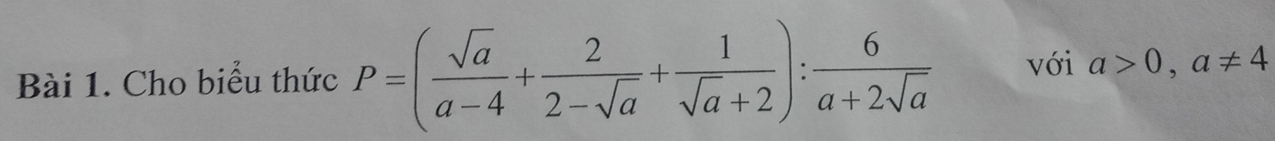 Cho biểu thức P=( sqrt(a)/a-4 + 2/2-sqrt(a) + 1/sqrt(a)+2 ): 6/a+2sqrt(a) 
với a>0,a!= 4