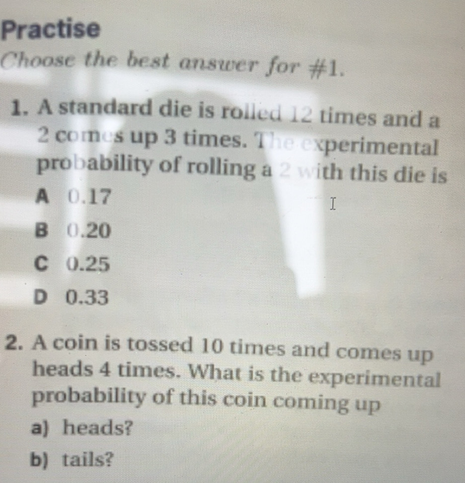 Solved: Practise Choose the best answer for #1. 1. A standard die is ...