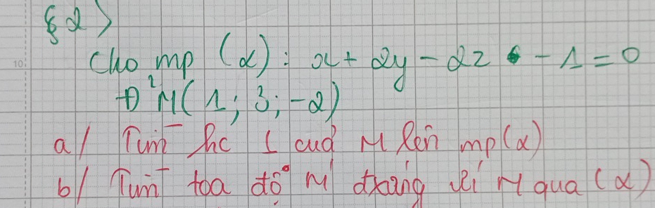 cho mp(alpha ):x+2y-2z-1=0
A^2M(1;3;-2)
a/ Tun hc L cud Mi Ren mp(x)
by Tun toa dō n dhing vi rqua (a)