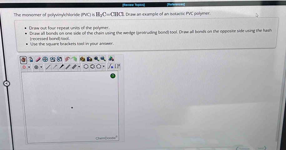 Solved: [Review Topics] [References] The monomer of polyvinylchloride ...