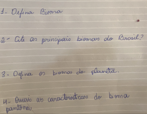 Dcfina Buma 
a'`lte an principaio biomon do Brozil? 
3. Deline e biomo do- planda. 
4- Buoio ao canactouoticaro do biema 
panteno