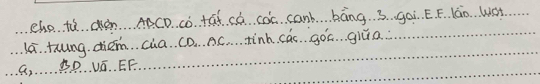 eho. to. en ABCD. Cò. tai. có. cóc. canb. bàng 3. goi. E. F. lán. Wot 
la. tung chém. ca. CD. . A.C. . .… tinh. cac. . gó'ú. . glúa 
. . . . … …P.. Vá. EF.