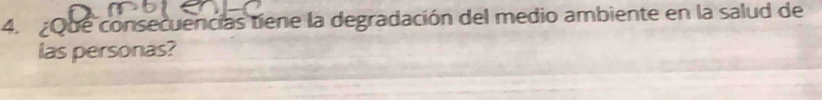 ¿Que consecuencias tiene la degradación del medio ambiente en la salud de 
las personas?