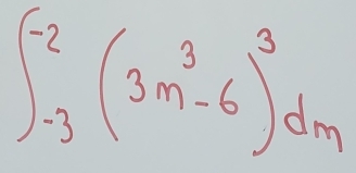 ∈t _(-3)^(-2)(3m^3-6)^3dm