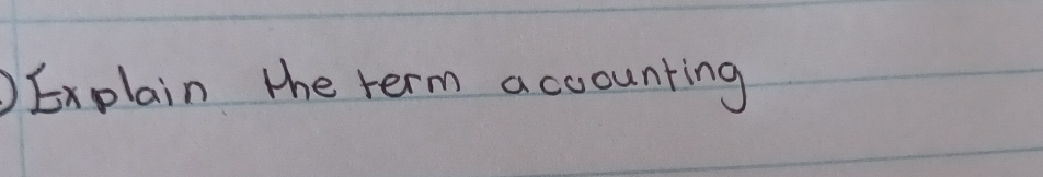 Explain the term accounting