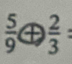  5/9 oplus  2/3 
=frac ^circ 