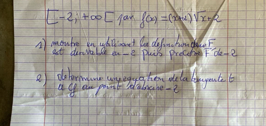 [-2,+∈fty [ lan f(x)=(x+2)sqrt(x)+2
A moubre in uhebont f definc hunF 
ast dencvable one puin preasse FOle-2
e daber h ae any eggg hen dela yenta 
a g a paint hlabrahe -2