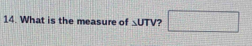 What is the measure of △ UTV ? □