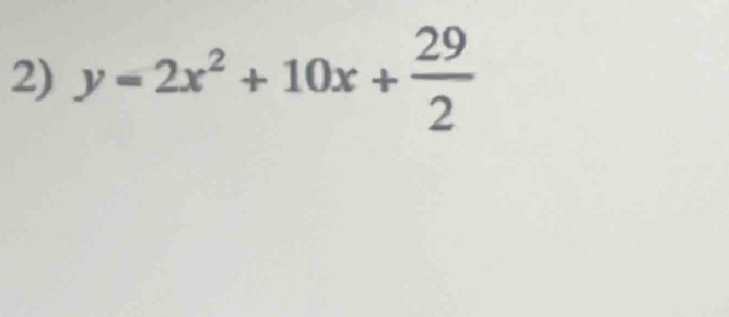 y=2x^2+10x+ 29/2 