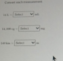 Convert each measunem ent
141= Sellec t r= f
14,000_12= Select mg
140km=15eloct m