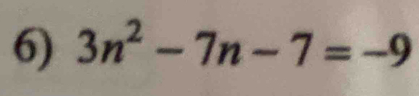 3n^2-7n-7=-9