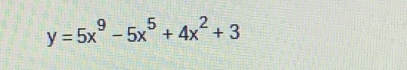 y=5x^9-5x^5+4x^2+3