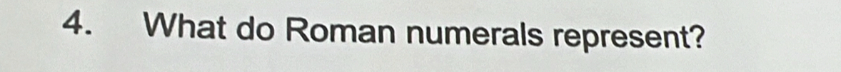 What do Roman numerals represent?