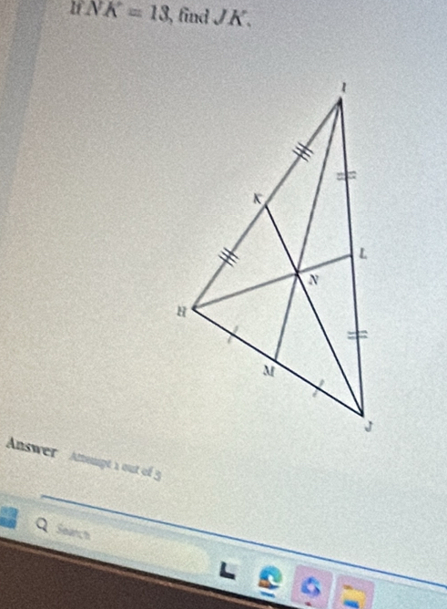 NK=13 , find JK. 
Answer Alougt a out of 3
Search