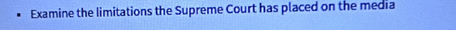 Examine the limitations the Supreme Court has placed on the media