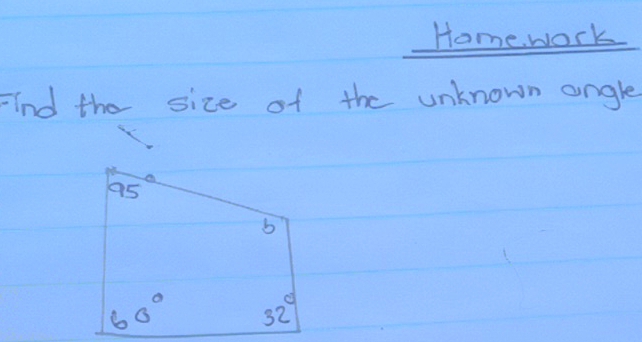 Homework
Fnd the size of the unknown angle