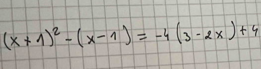 (x+1)^2-(x-1)=-4(3-2x)+4