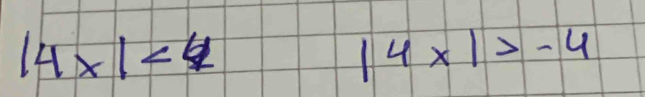 |4* |<4</tex>
|4x|>-4