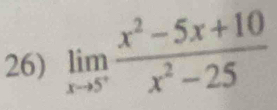 limlimits _xto 5^+ (x^2-5x+10)/x^2-25 