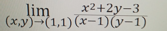 limlimits _(x,y)to (1,1) (x^2+2y-3)/(x-1)(y-1) 