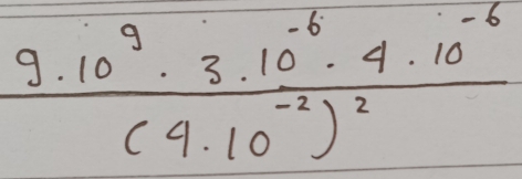 frac 9.10^9· 3.10^(-6)· 4.10^(-6)(9· 10^(-2))^2