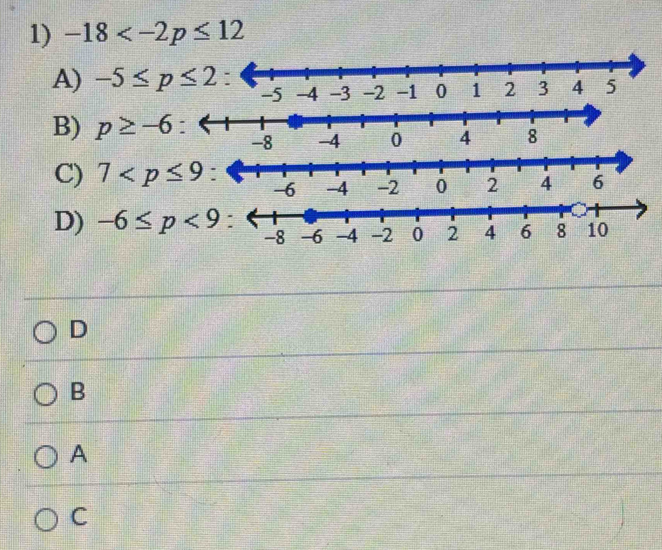 -18
A) -5≤ p≤ 2
B) p≥ -6
C) 7
D) -6≤ p<9</tex> 
D
B
A
C