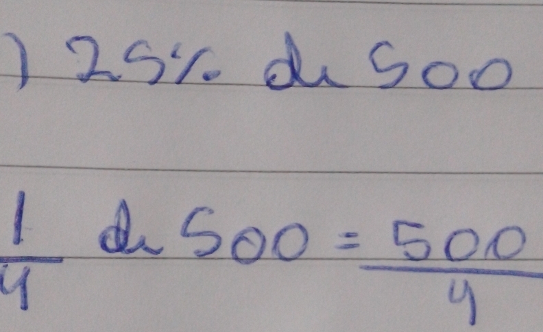 )251. a Soo
 1/4  a 500= 500/4 