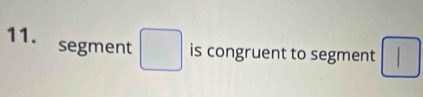 segment □ is congruent to segment □