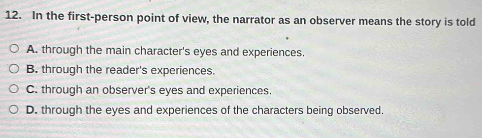 Solved: In the first-person point of view, the narrator as an observer ...