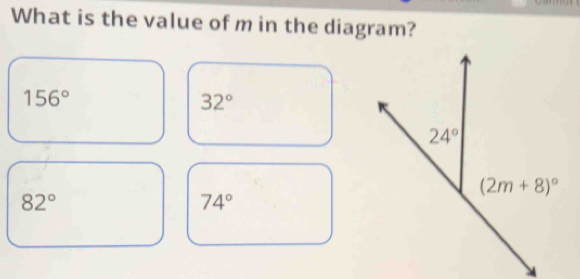 What is the value of m in the diagram?
156°
32°
82°
74°