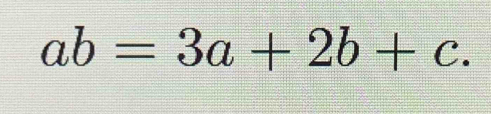 ab=3a+2b+c.