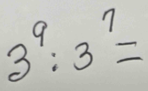 3^9:3^7=