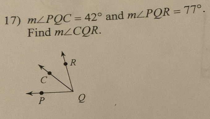 m∠ PQC=42° and m∠ PQR=77°. 
Find m∠ CQR.