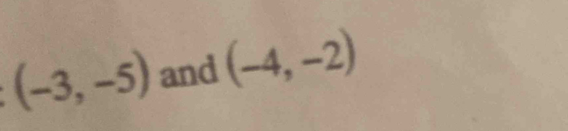 (-3,-5) and (-4,-2)