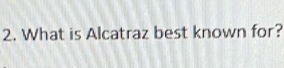 What is Alcatraz best known for?