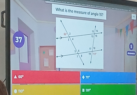 What is the measure of angle 15?
37
△ 60°
110°
7.7°