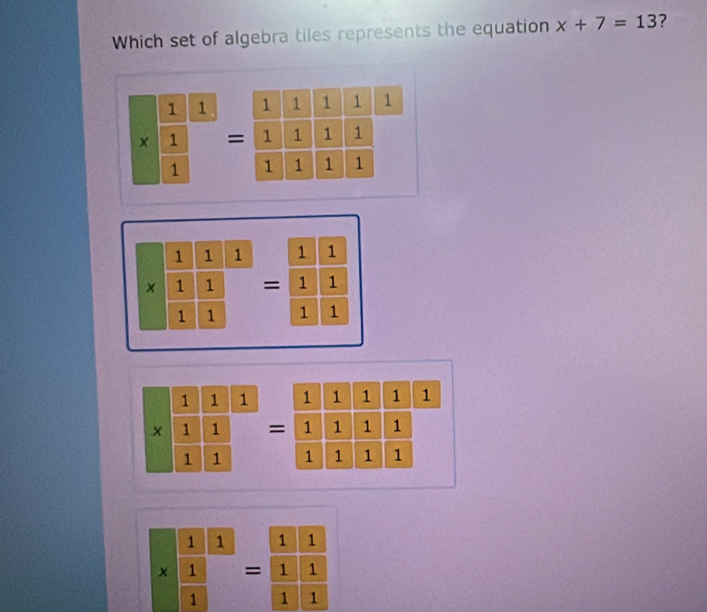 Which set of algebra tiles represents the equation x+7=13 ?
* frac  1/1  1/1  1/1  1/1 =frac  1/1  1/1 frac  1/1 
beginarrayr 11 * 1 hline 1endarray =beginarrayr 11 11beginarrayr 1 =frac frac 11 1/1 