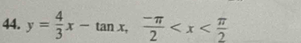 y= 4/3 x-tan x,  (-π )/2 