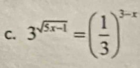 3^(sqrt(5x-1))=( 1/3 )^3-x