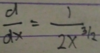  d/dx = 1/2x^(3/2) 