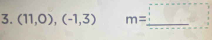 (11,0),(-1,3)
m=_ 