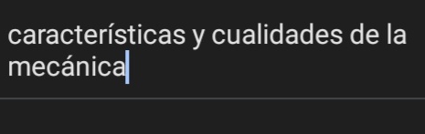 características y cualidades de la 
mecánica