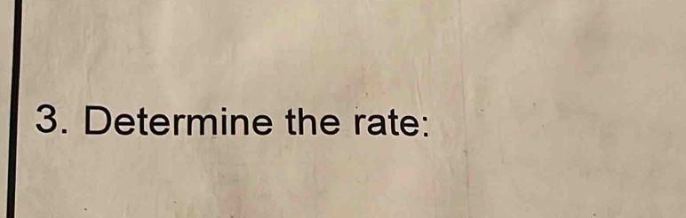 Determine the rate: