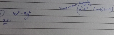 fertmla 
Solve on f
4x^2-9y^2
(a^2-b^2)(a+b)(a-b)
S1