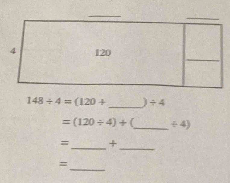 148/ 4=(120+
j / 4
=(120/ 4)+ (_ 
/ 4)
_ 
= 
_+ 
_ 
=