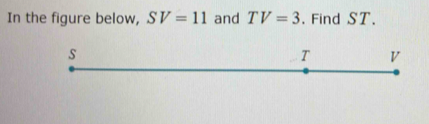 In the figure below, SV=11 and TV=3. Find ST.