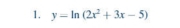 y=ln (2x^2+3x-5)