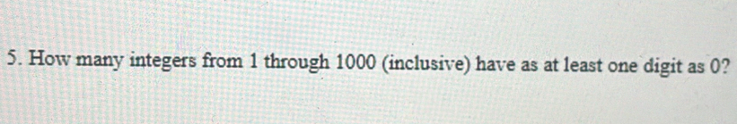 Solved: How many integers from 1 through 1000 (inclusive) have as at ...