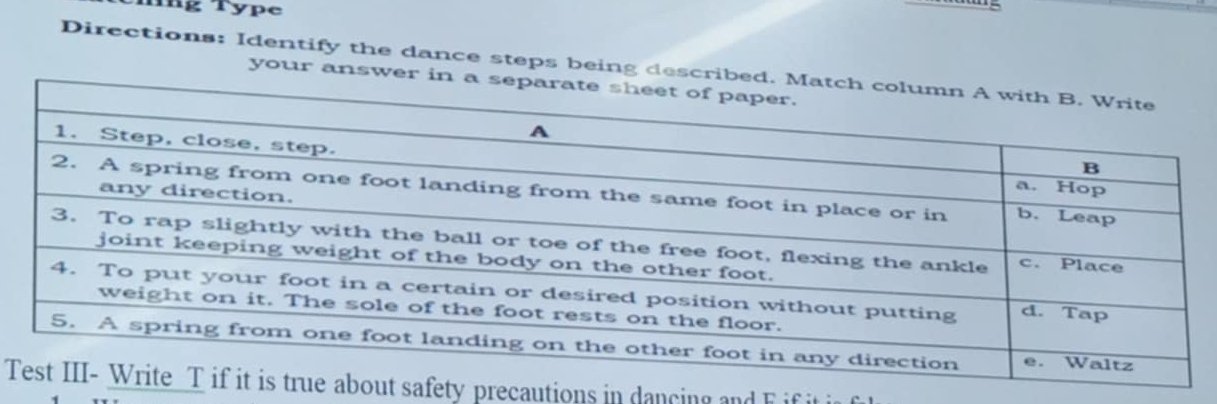 Tng Type 
Directions: Identify the dance steps being describe 
your answer in 
Tt safety precautions in dancing and F if it i f